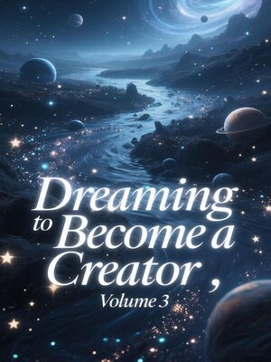 cover image of Dreaming to Become a Creator, Volume 3
